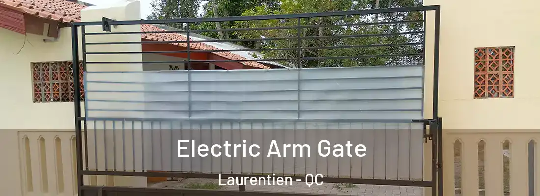  Electric Arm Gate Laurentien - QC