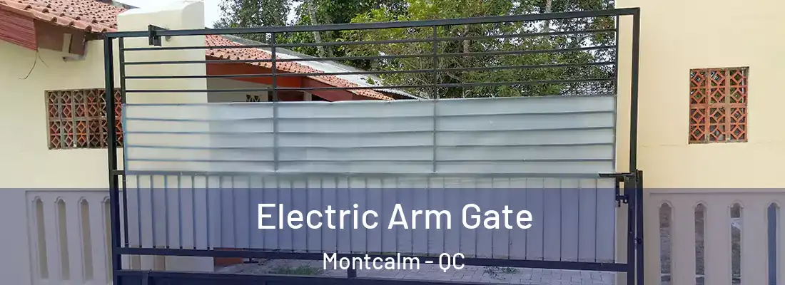  Electric Arm Gate Montcalm - QC