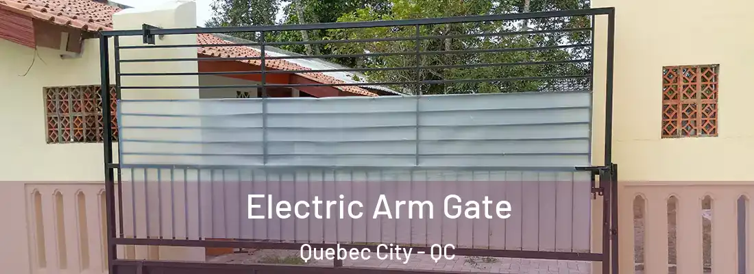  Electric Arm Gate Quebec City - QC
