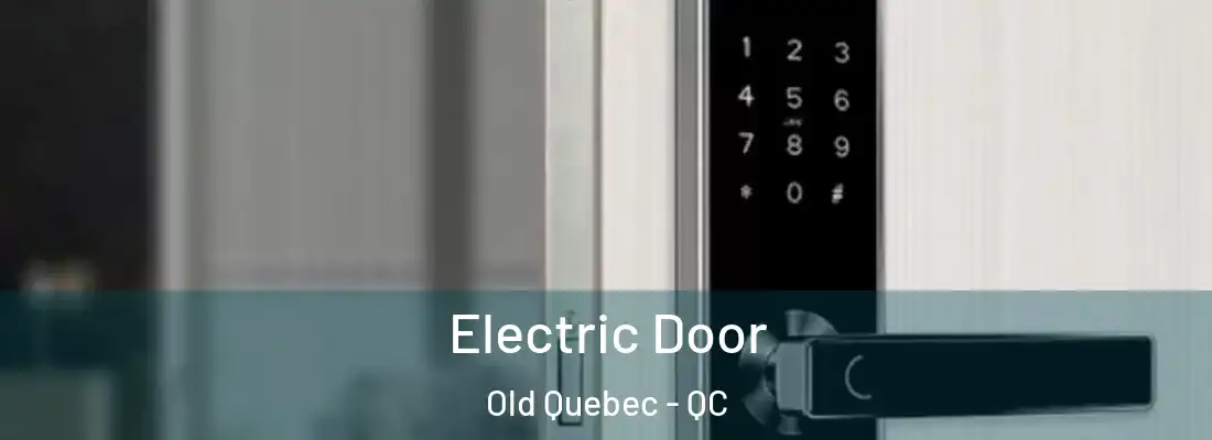  Electric Door Old Quebec - QC