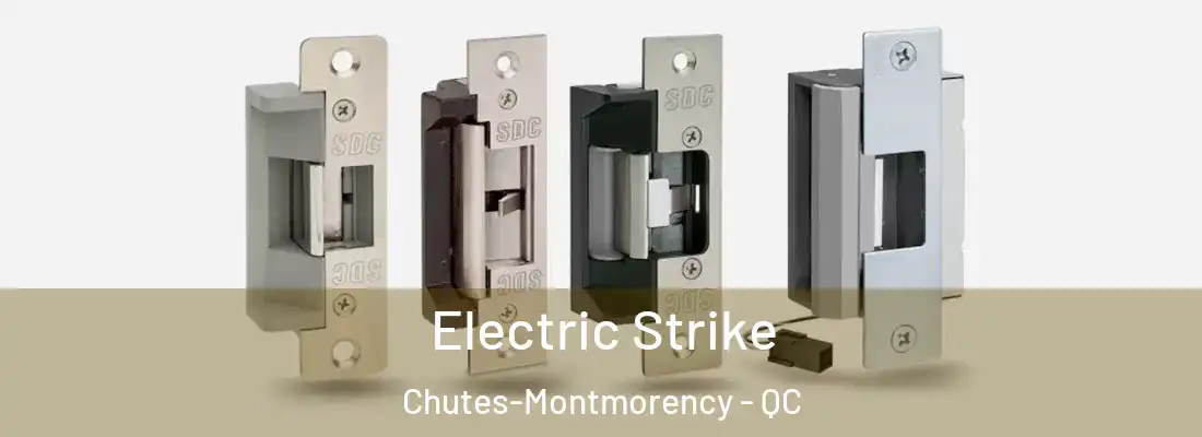  Electric Strike Chutes-Montmorency - QC