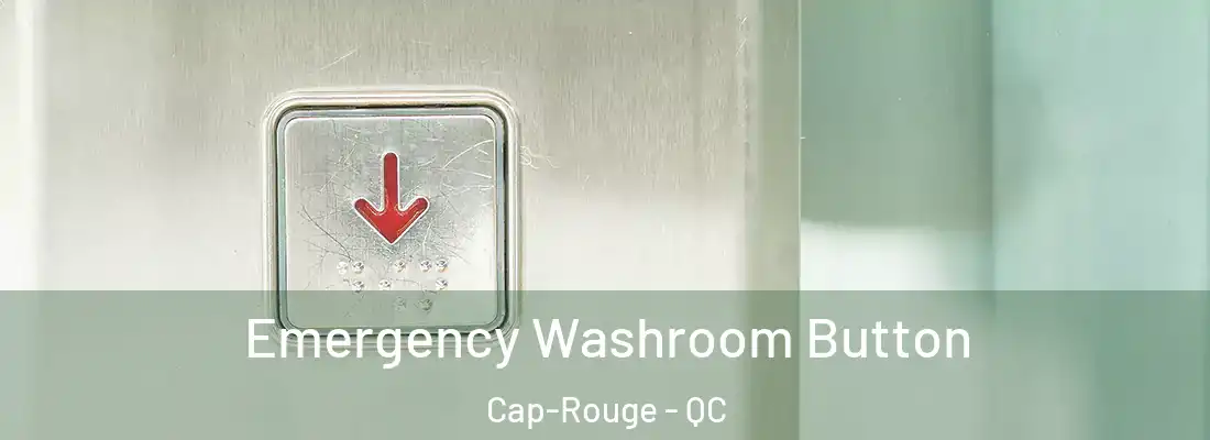  Emergency Washroom Button Cap-Rouge - QC