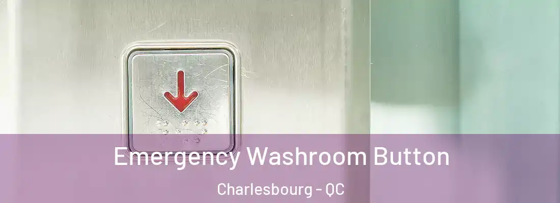  Emergency Washroom Button Charlesbourg - QC