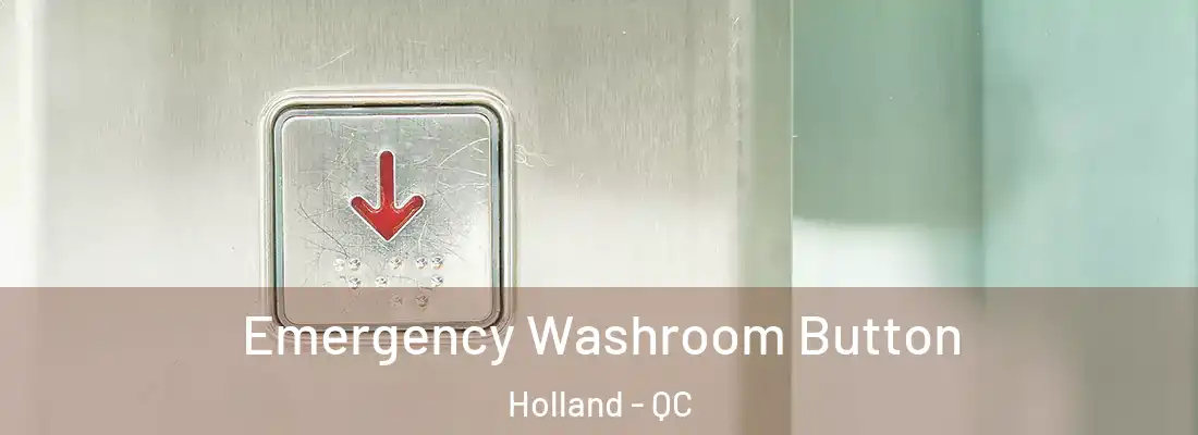  Emergency Washroom Button Holland - QC