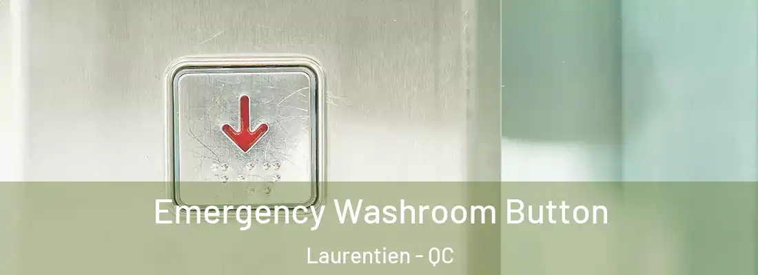  Emergency Washroom Button Laurentien - QC