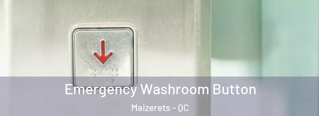  Emergency Washroom Button Maizerets - QC