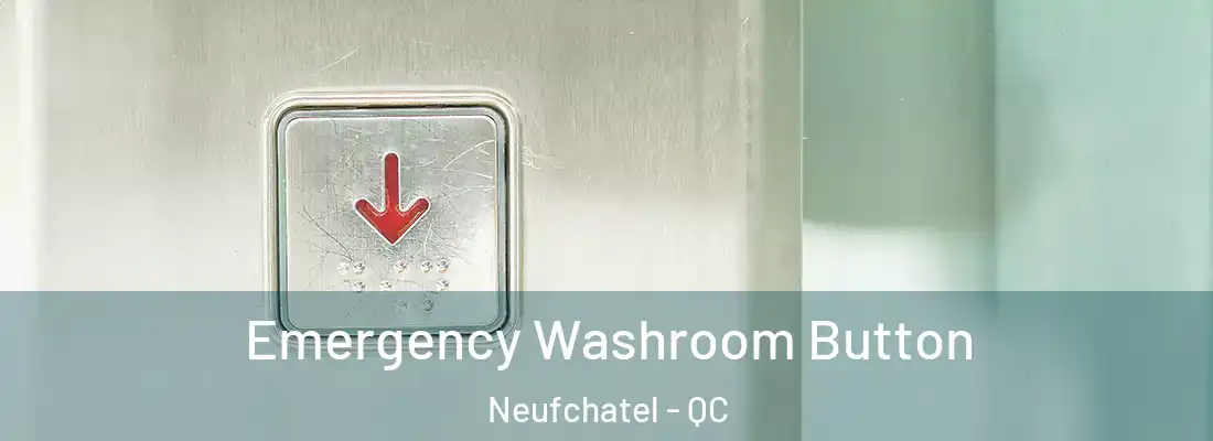  Emergency Washroom Button Neufchatel - QC