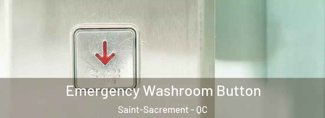  Emergency Washroom Button Saint-Sacrement - QC
