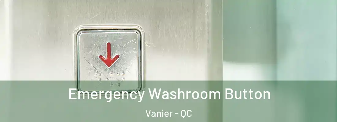  Emergency Washroom Button Vanier - QC