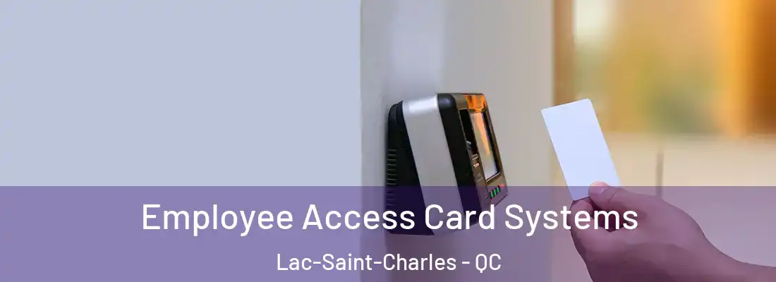 Employee Access Card Systems Lac-Saint-Charles - QC