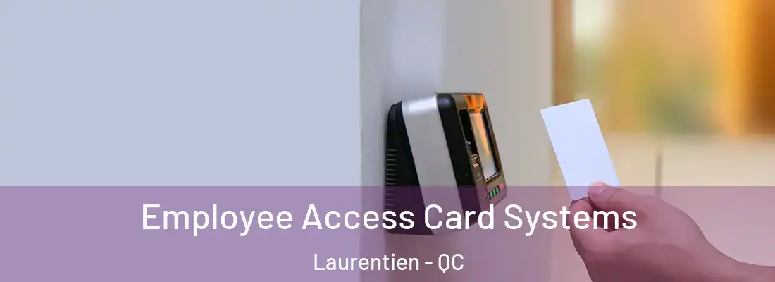  Employee Access Card Systems Laurentien - QC