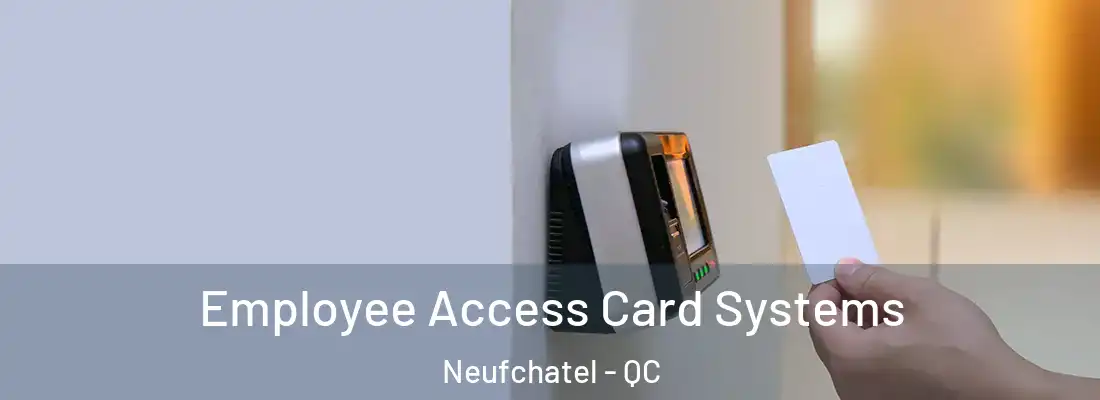  Employee Access Card Systems Neufchatel - QC