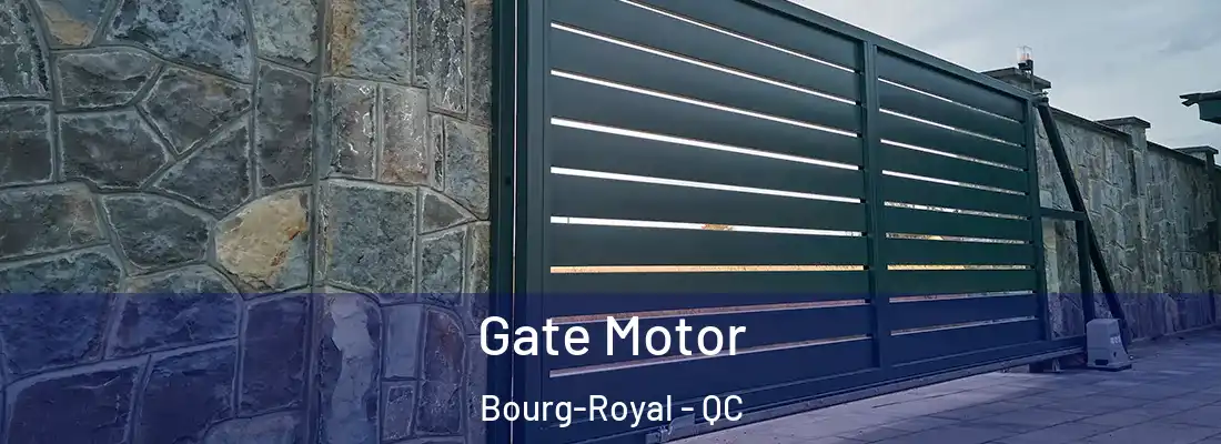  Gate Motor Bourg-Royal - QC