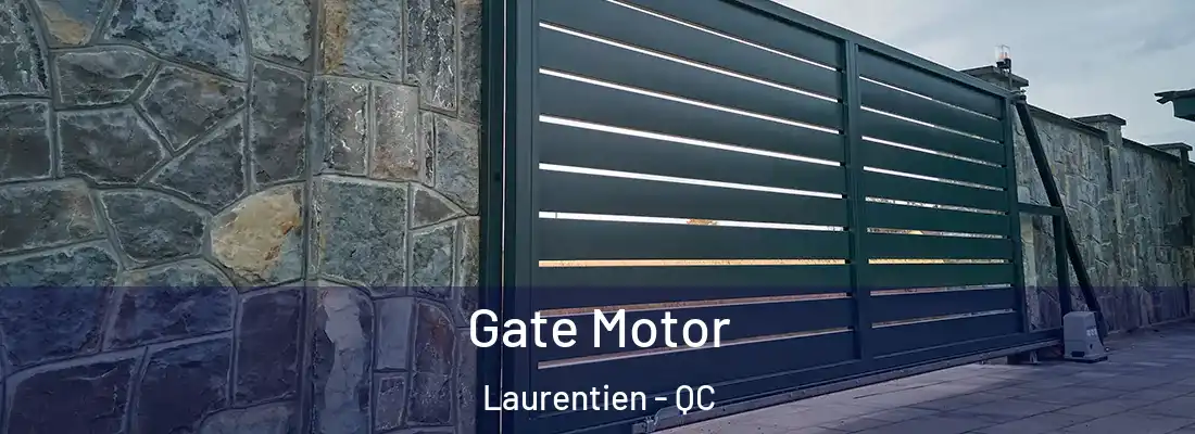  Gate Motor Laurentien - QC
