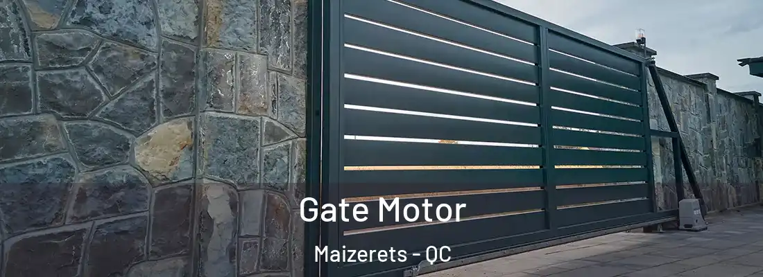  Gate Motor Maizerets - QC