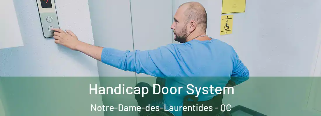  Handicap Door System Notre-Dame-des-Laurentides - QC