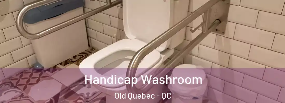  Handicap Washroom Old Quebec - QC