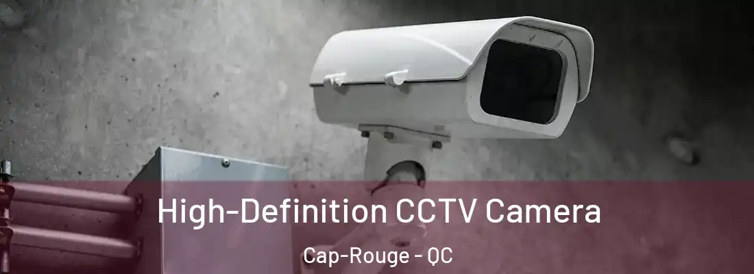  High-Definition CCTV Camera Cap-Rouge - QC