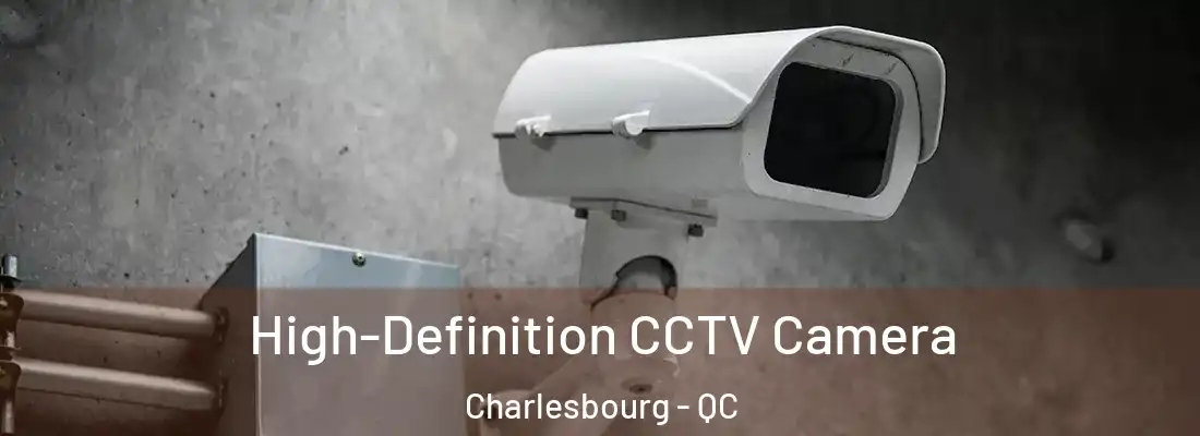  High-Definition CCTV Camera Charlesbourg - QC