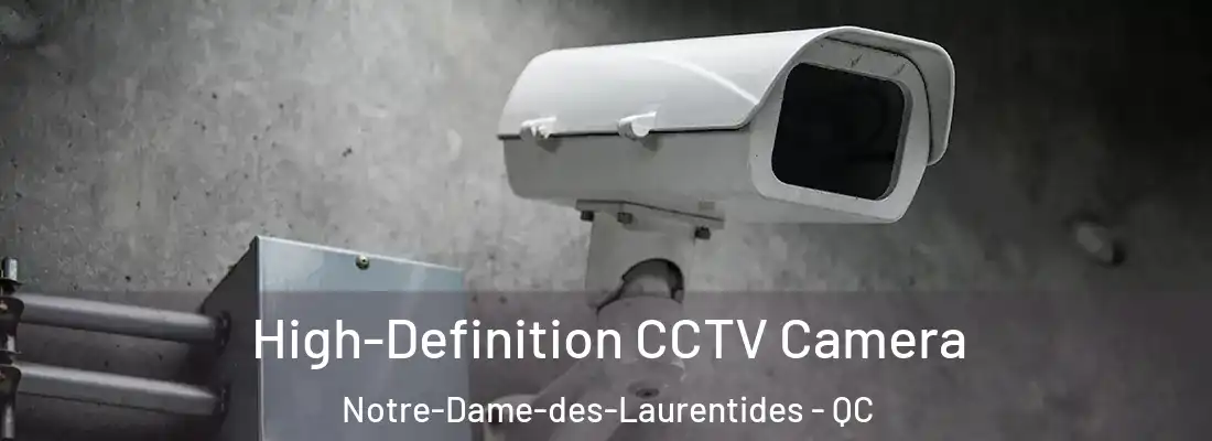  High-Definition CCTV Camera Notre-Dame-des-Laurentides - QC