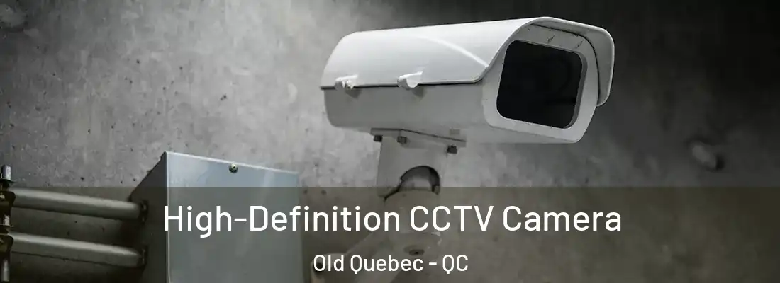  High-Definition CCTV Camera Old Quebec - QC