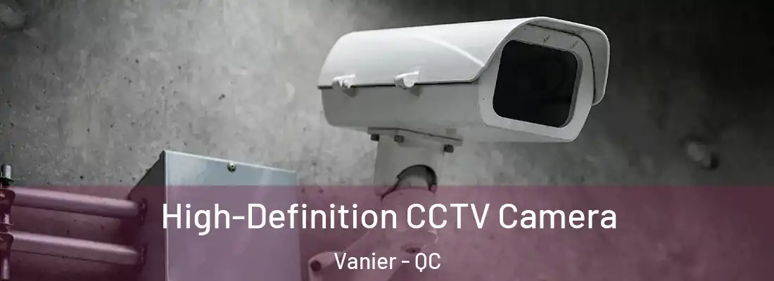  High-Definition CCTV Camera Vanier - QC