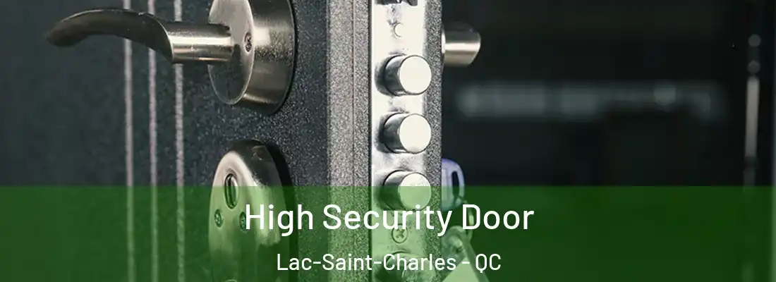  High Security Door Lac-Saint-Charles - QC