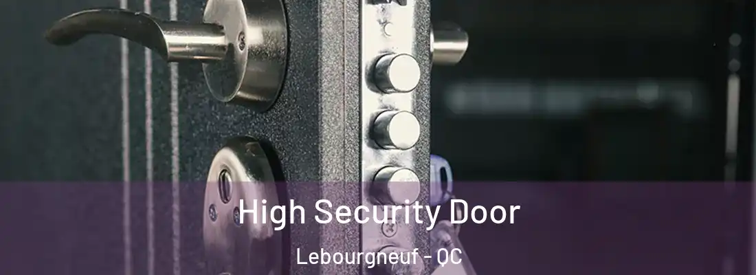  High Security Door Lebourgneuf - QC