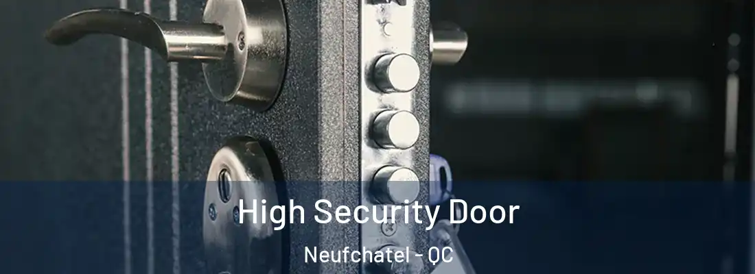  High Security Door Neufchatel - QC