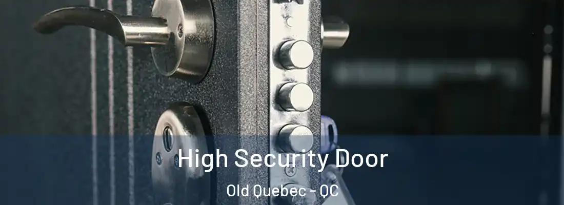  High Security Door Old Quebec - QC