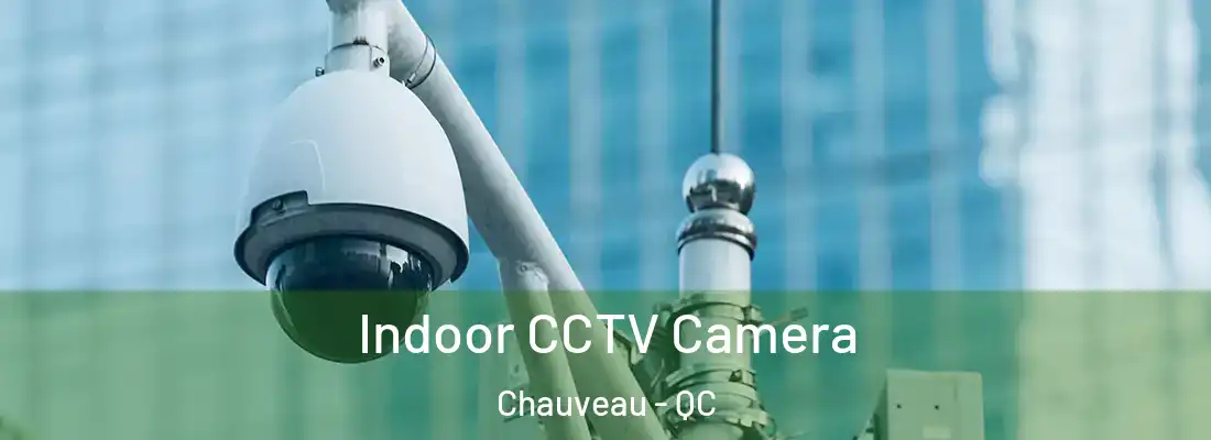  Indoor CCTV Camera Chauveau - QC