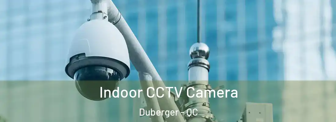  Indoor CCTV Camera Duberger - QC