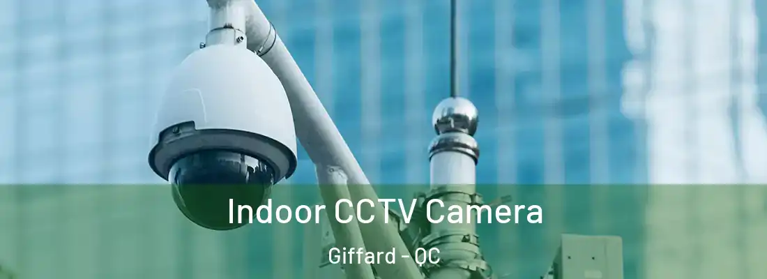  Indoor CCTV Camera Giffard - QC