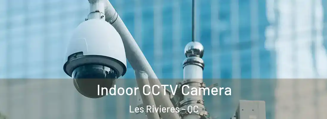  Indoor CCTV Camera Les Rivieres - QC