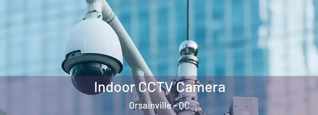  Indoor CCTV Camera Orsainville - QC