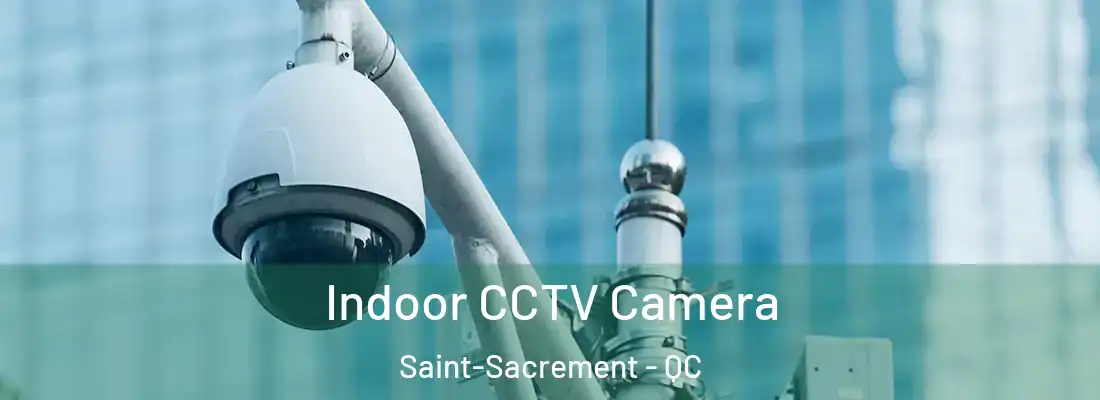  Indoor CCTV Camera Saint-Sacrement - QC