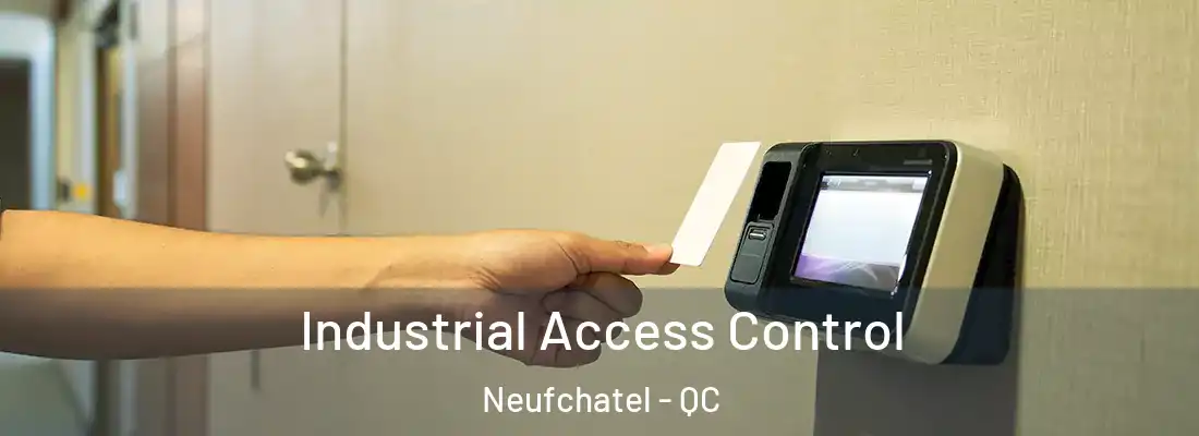  Industrial Access Control Neufchatel - QC
