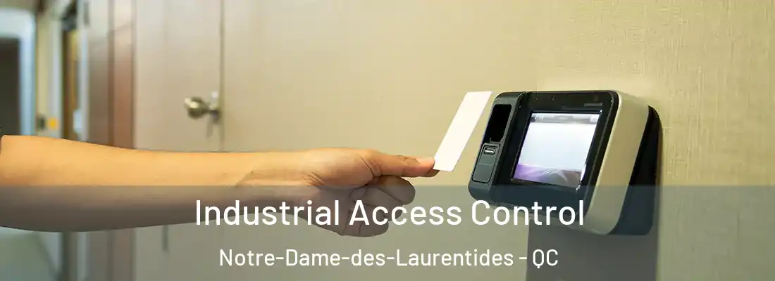  Industrial Access Control Notre-Dame-des-Laurentides - QC