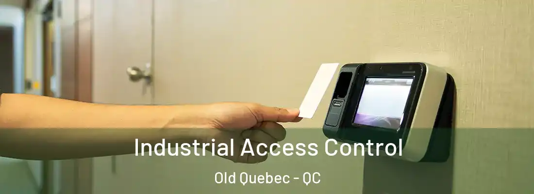  Industrial Access Control Old Quebec - QC