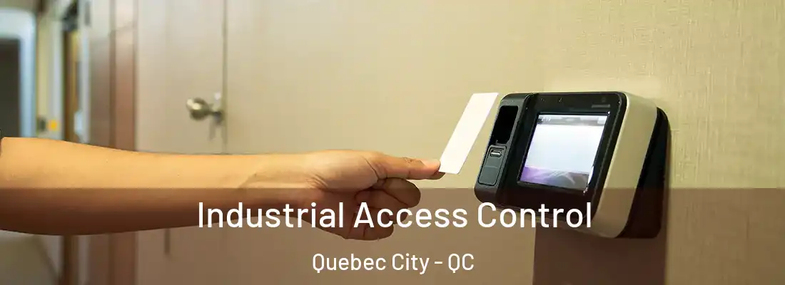  Industrial Access Control Quebec City - QC