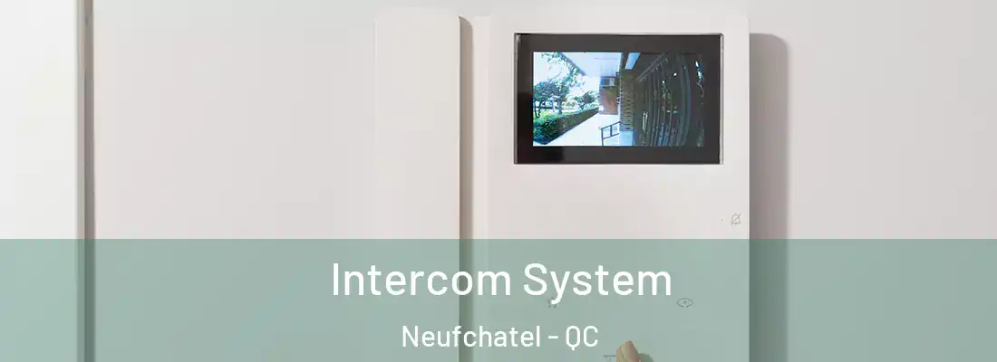  Intercom System Neufchatel - QC