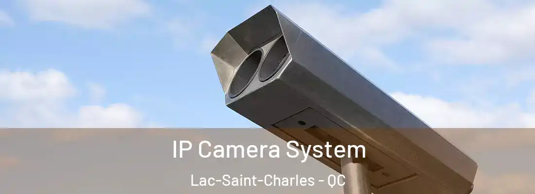  IP Camera System Lac-Saint-Charles - QC