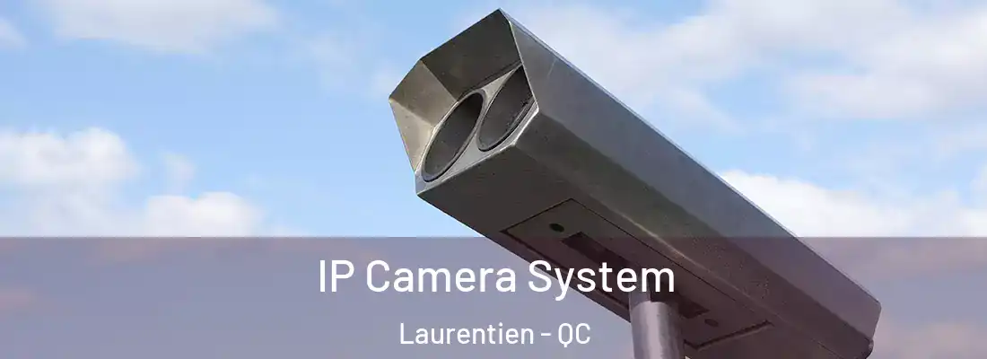  IP Camera System Laurentien - QC
