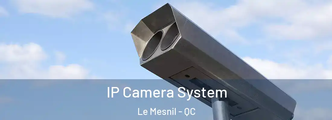  IP Camera System Le Mesnil - QC