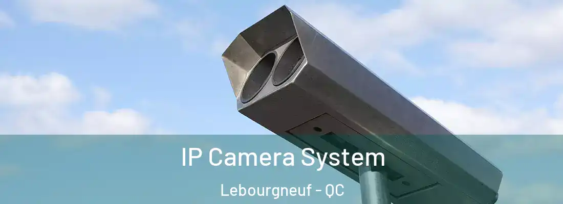  IP Camera System Lebourgneuf - QC