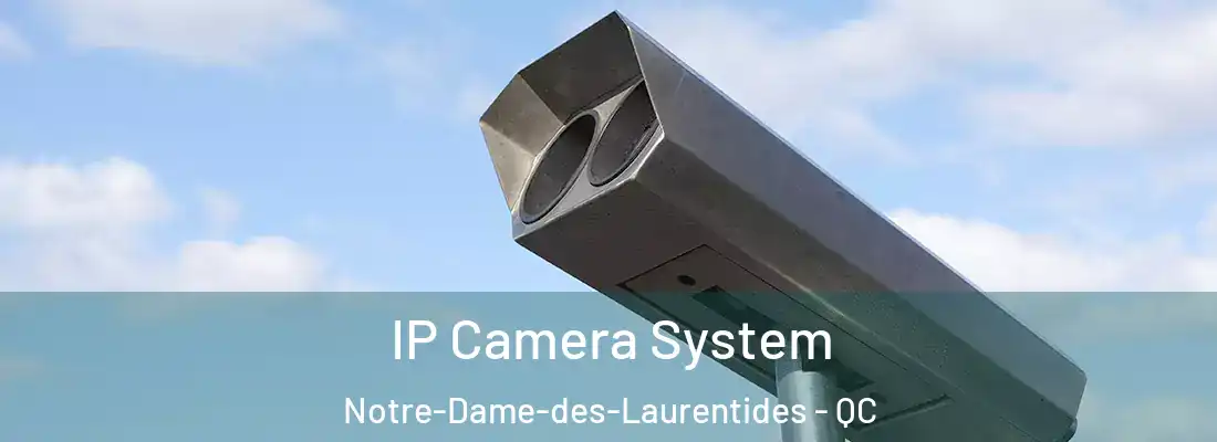  IP Camera System Notre-Dame-des-Laurentides - QC