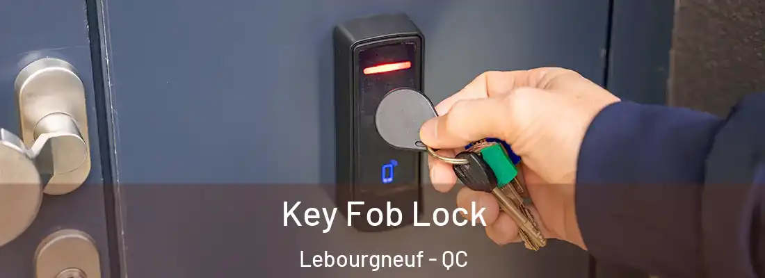  Key Fob Lock Lebourgneuf - QC