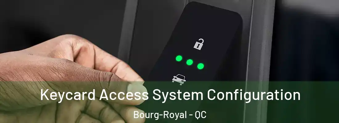  Keycard Access System Configuration Bourg-Royal - QC
