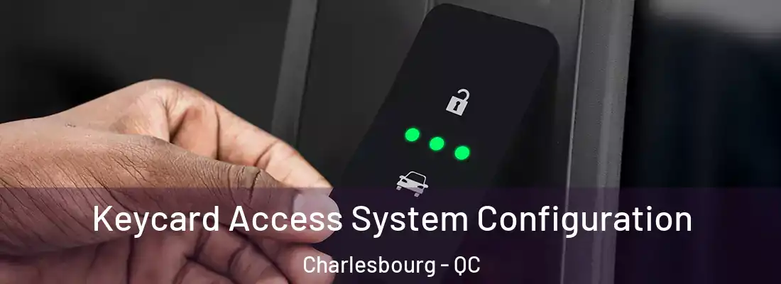  Keycard Access System Configuration Charlesbourg - QC