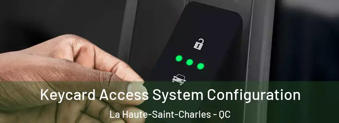  Keycard Access System Configuration La Haute-Saint-Charles - QC